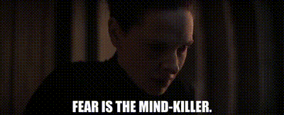jessica from dune telling herself "fear is the mind killer"