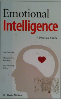 BOOK REVIEW: Emotional Intelligence: A Practical Guide, by Dr. David&nbsp;Walton